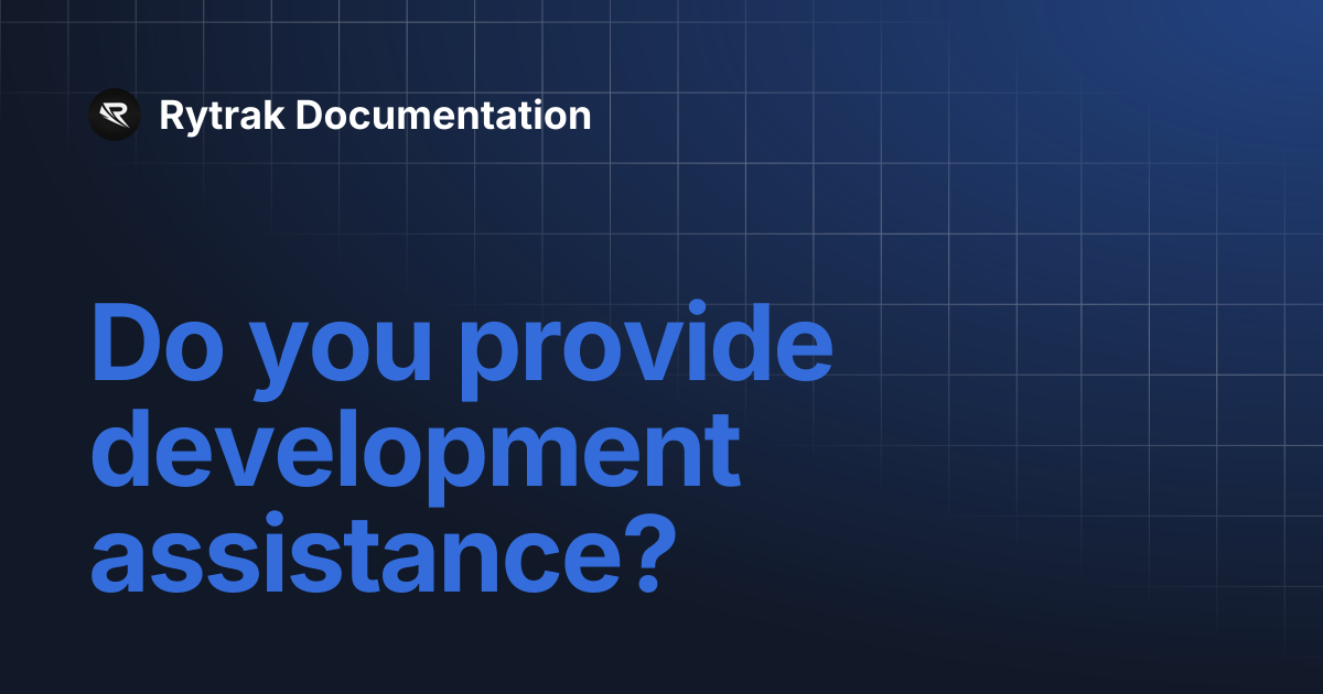 Do you provide development assistance? | Rytrak Documentation